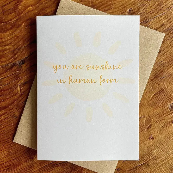 You Are Sunshine in Human Form - Friendship Card