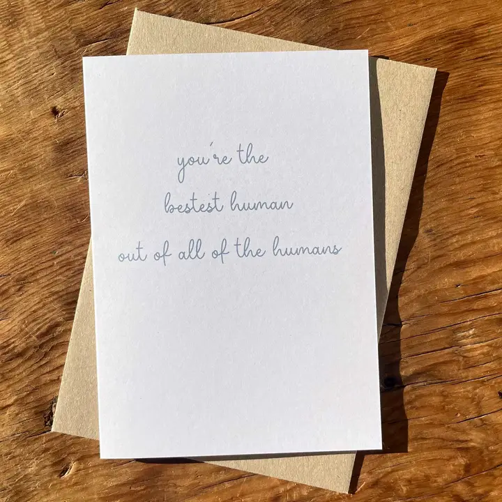 You Are the Bestest Human Out of All the Human