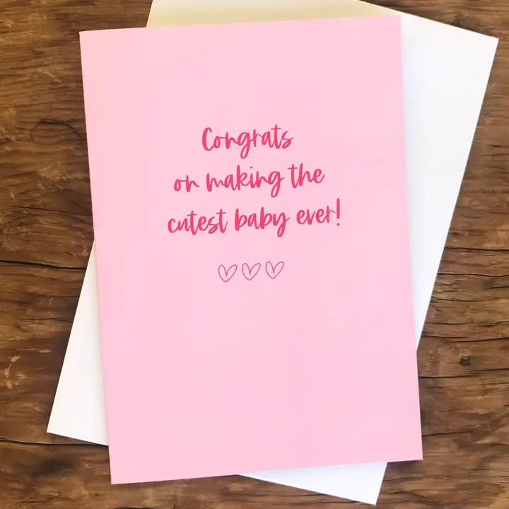 Congrats On Making The Cutest Baby Ever!