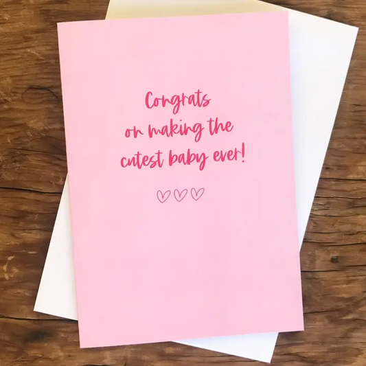 Congrats On Making The Cutest Baby Ever!