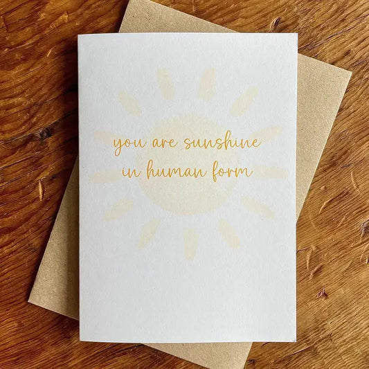 You Are Sunshine in Human Form - Friendship Card